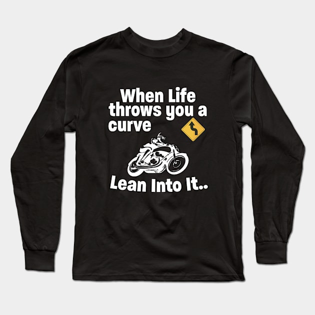 Motorbiker - When Life Throws You A Curve Lean Into It Long Sleeve T-Shirt by Kudostees